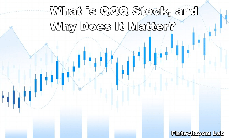 What is QQQ Stock, and Why Does It Matter?