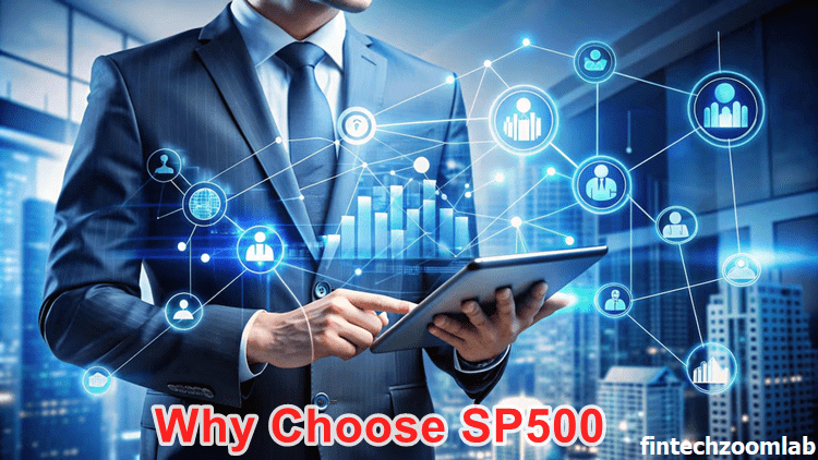 Why Choose Fintechzoom SP500?