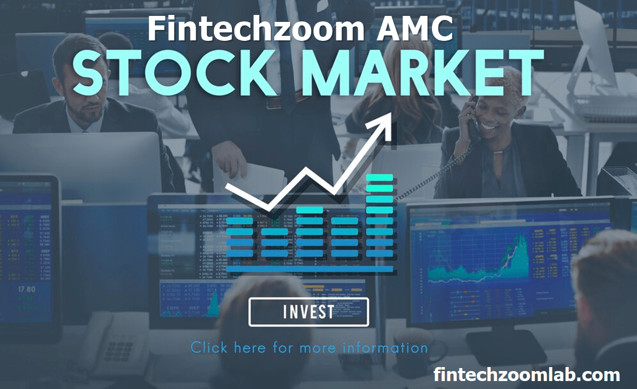 Fintechzoom AMC Stock: A Comprehensive Analysis in 2024