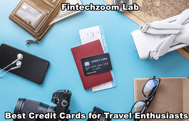 Best Credit Cards for Travel Enthusiasts