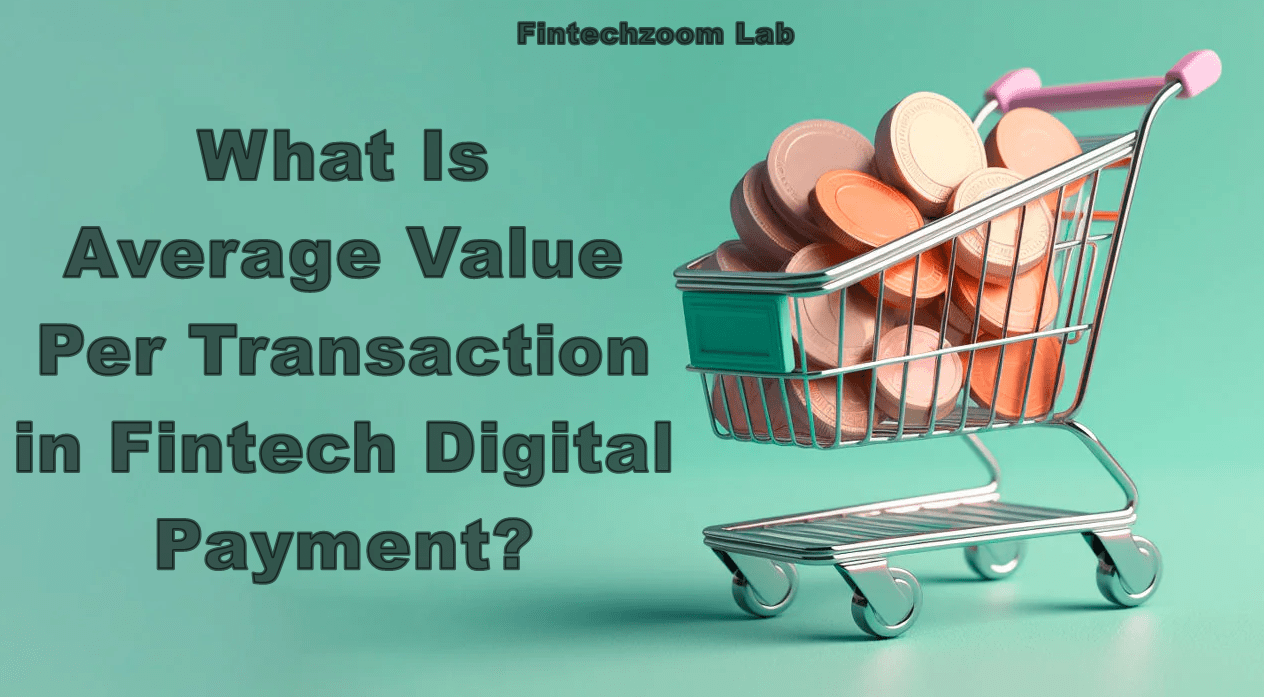 What Is Average Value Per Transaction in Fintech Digital Payment?