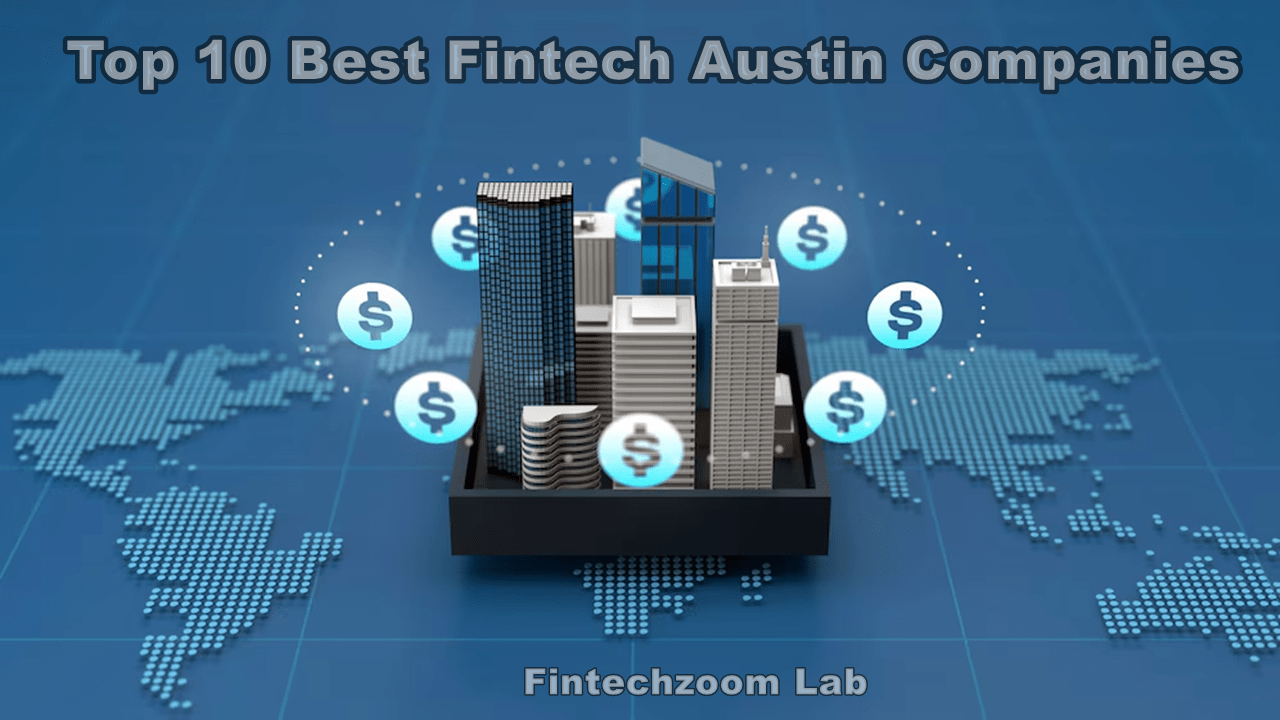 Top 10 Best Fintech Austin Companies Revolutionizing Finance