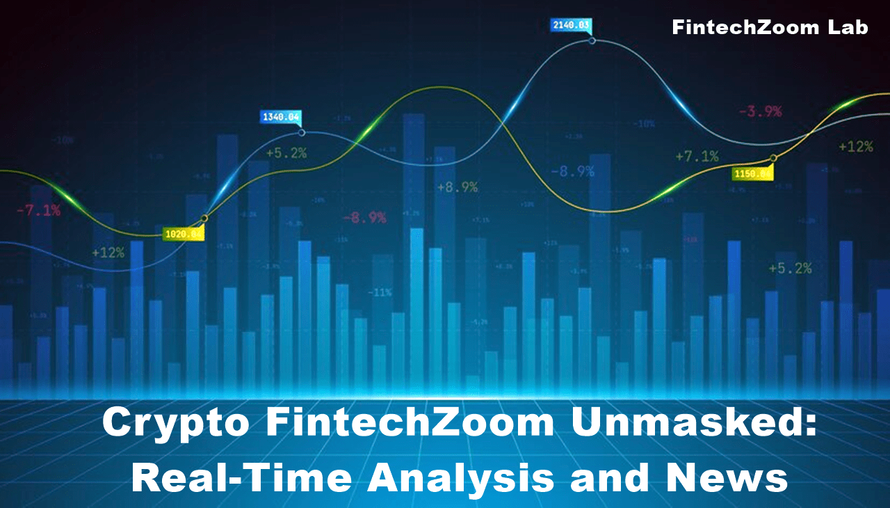 Crypto FintechZoom Unmasked: Real-Time Analysis and News