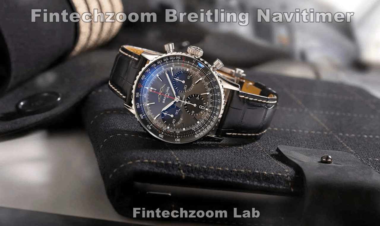 Fintechzoom Breitling Navitimer: A Complete Review