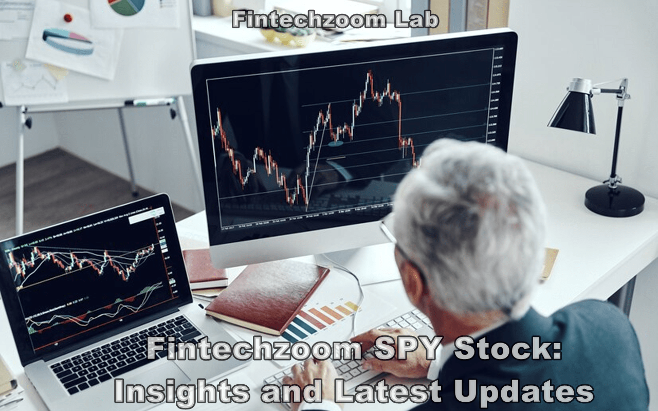 Fintechzoom SPY Stock: Insights and Latest Updates